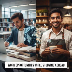Work Opportunities While Studying Abroad – Your Complete Guide to Earning While Learning